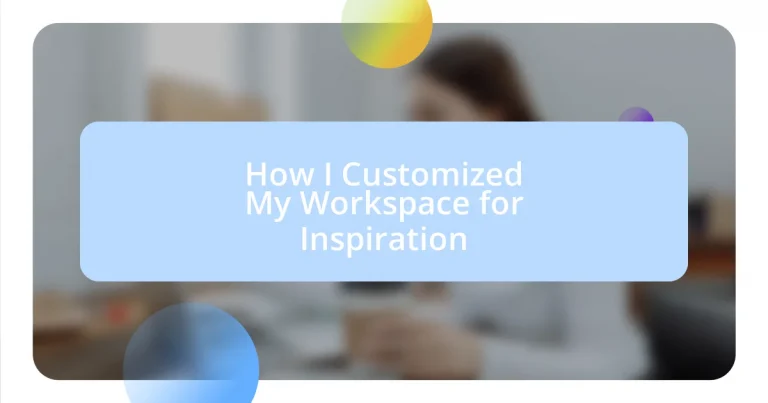 How I Customized My Workspace for Inspiration