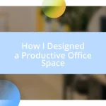 How I Designed a Productive Office Space