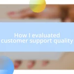 How I evaluated customer support quality