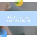 How I prioritized team well-being