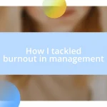 How I tackled burnout in management