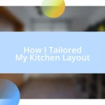 How I Tailored My Kitchen Layout