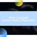 How I utilized social media effectively