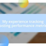 My experience tracking hosting performance metrics