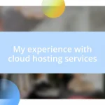 My experience with cloud hosting services