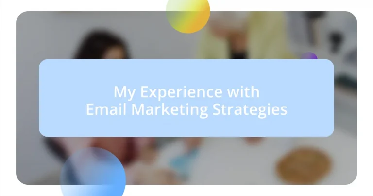 My Experience with Email Marketing Strategies