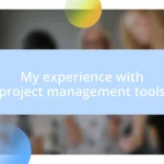 My experience with project management tools