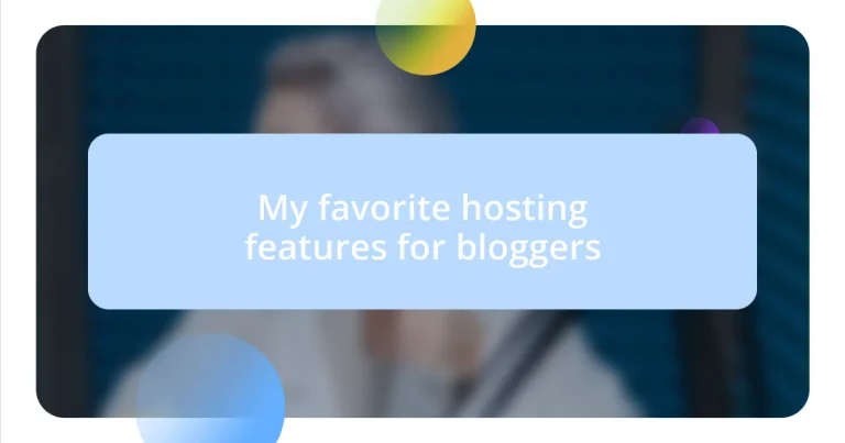 My favorite hosting features for bloggers