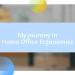 My Journey in Home Office Ergonomics