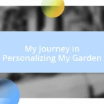 My Journey in Personalizing My Garden