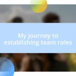 My journey to establishing team roles