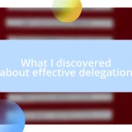 What I discovered about effective delegation