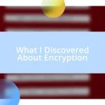 What I Discovered About Encryption