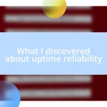 What I discovered about uptime reliability