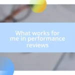 What works for me in performance reviews