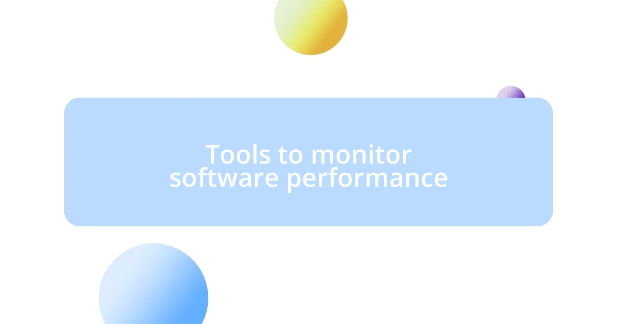 Tools to monitor software performance