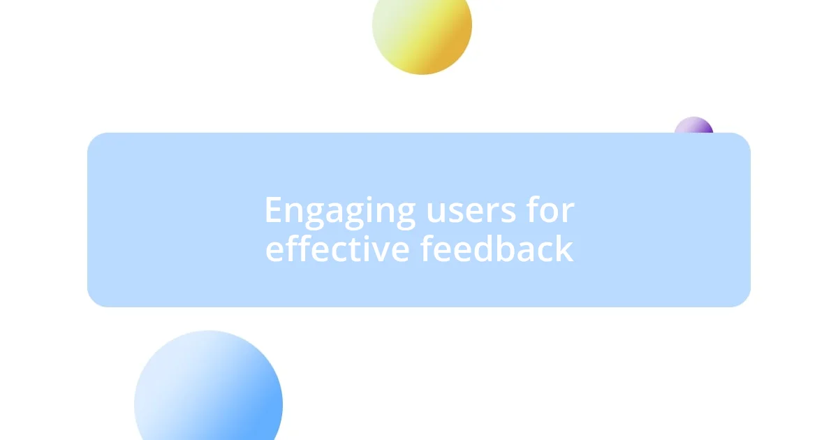 Engaging users for effective feedback