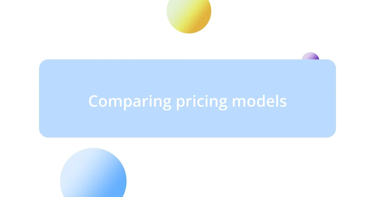 Comparing pricing models