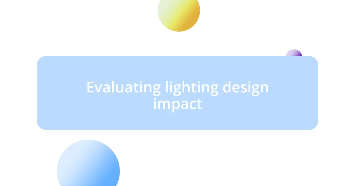 Evaluating lighting design impact